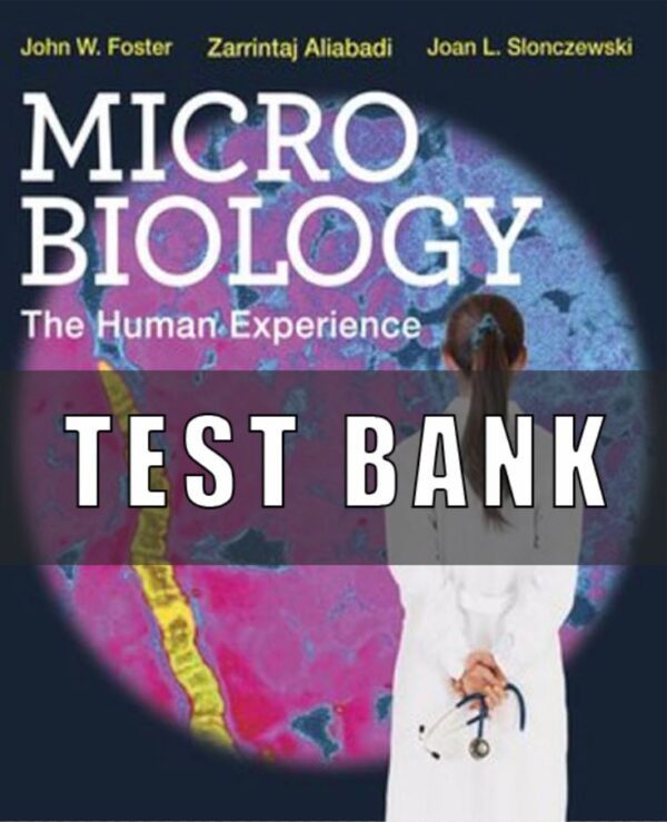 Test Bank for Microbiology The Human Experience 1st Edition By John W. Foster