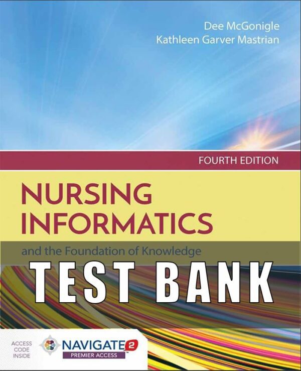 Test Bank For Nursing Informatics and the Foundation of Knowledge 4th Edition