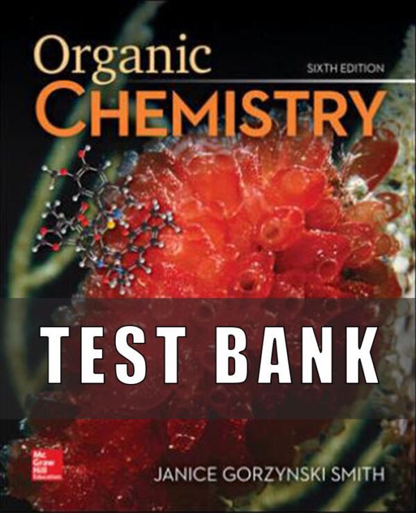 Test Bank for Organic Chemistry, 6th Edition, Janice Smith