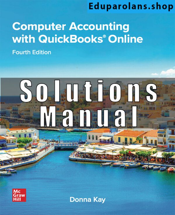 Solutions Manual for Computer Accounting with QuickBooks Online 4rd Edition Donna Kay