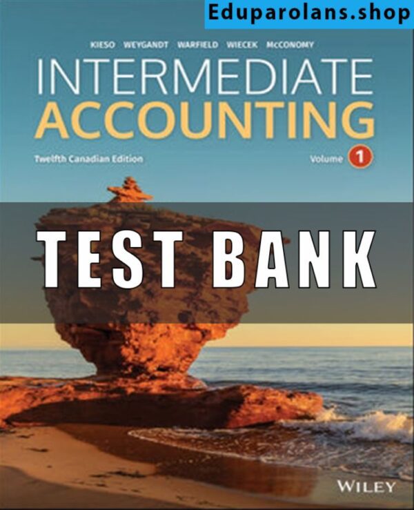 Solutions Manual for Intermediate Accounting Volume 1 Canadian 12th Edition Kieso