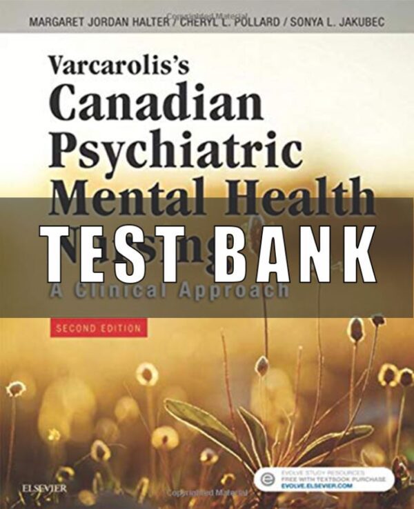 Test Bank For Varcarolis's Canadian Psychiatric Mental Health Nursing 2rd Edition By Sonya Jakubec, Cheryl Pollard