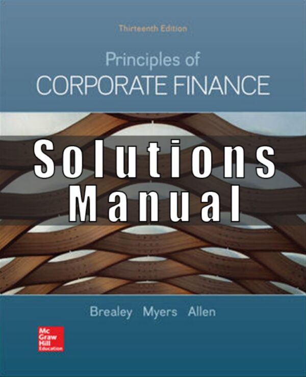 Solution Manual for Principles of Corporate Finance 13th by Brealey