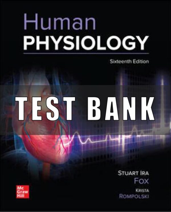 Test Bank for Human Physiology, 16th Edition, Stuart Fox Krista Rompolski