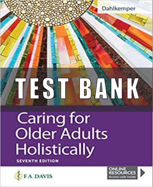 Test Bank for Caring for Older Adults Holistically 7th Edition by Tamara R. Dahlkemper