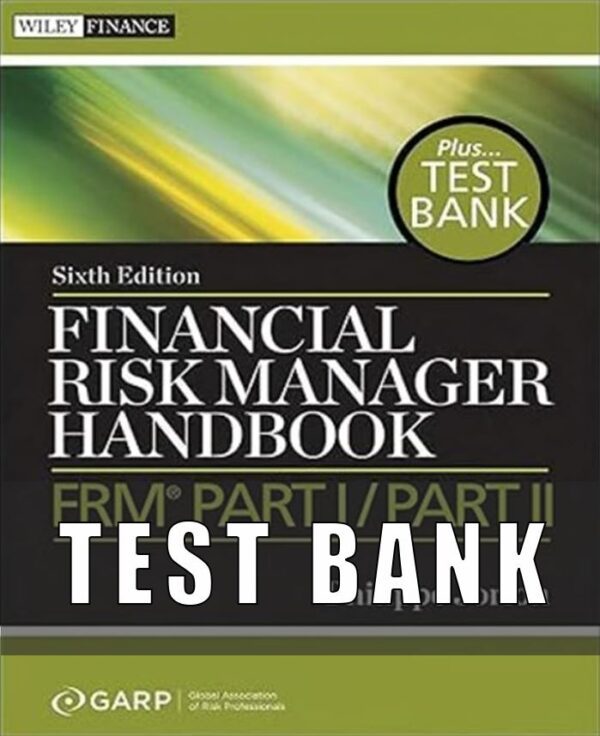 Test Bank for Financial Risk Manager Handbook FRM Part I Part II 6th Edition