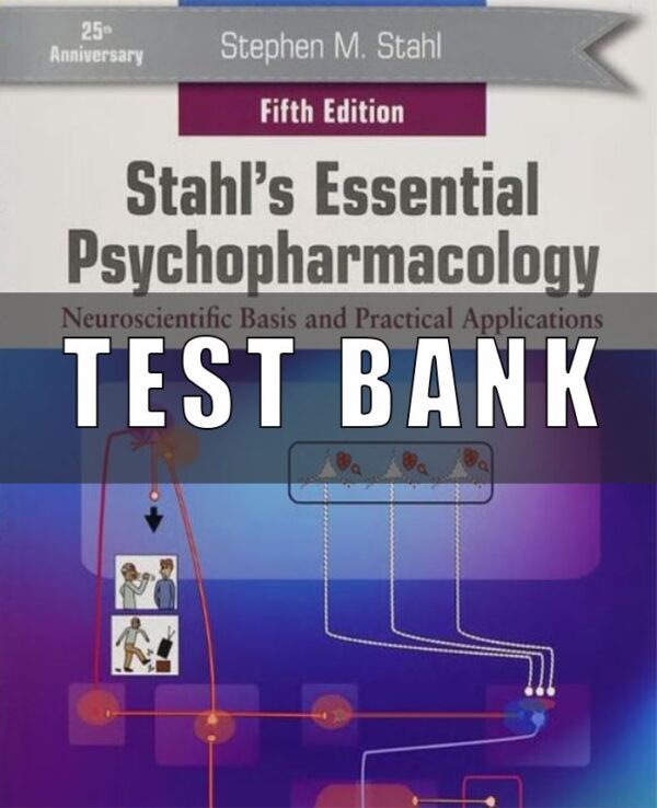 Test Bank For Stahl's Essential Psychopharmacology Neuroscientific Basis and Practical Applications 5th Edition by Stephen