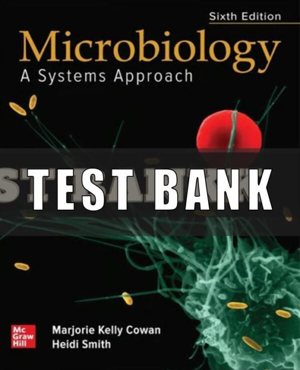 Test Bank for Microbiology A Systems Approach 6th Edition by Marjorie All Chapters