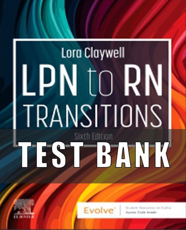 Test Bank for LPN to RN Transitions 6th Edition Claywell