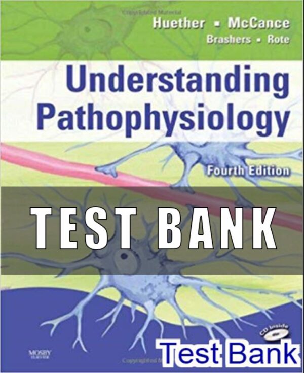 Test Bank for Understanding Pathophysiology 4th Edition Huether