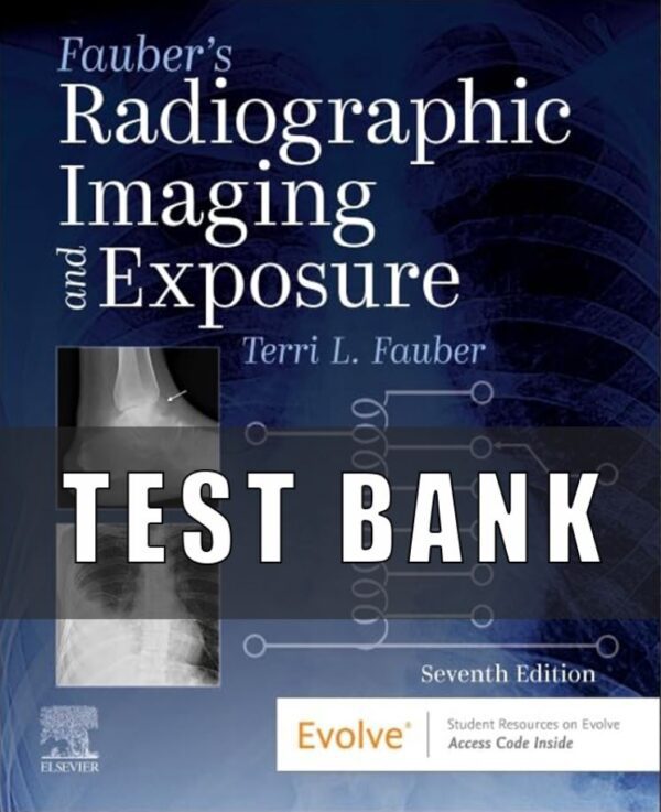 Test Bank for Radiographic Imaging and Exposure 7th Edition by Terri L. Fauber