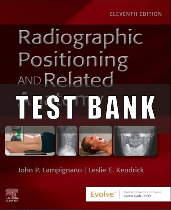 Test bank for Textbook of Radiographic Positioning and Related Anatomy 11th Edition Lampignano