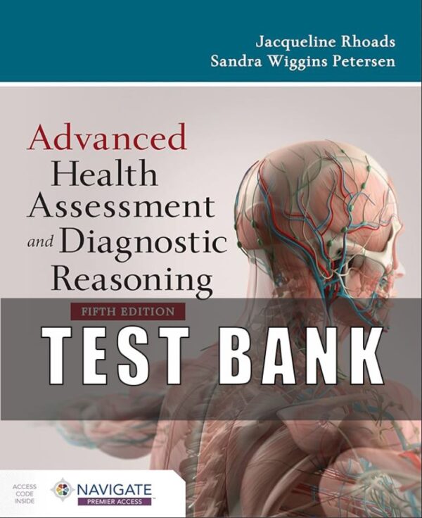 Test Bank for Advanced Health Assessment and Diagnostic Reasoning 5th Edition Rhoads