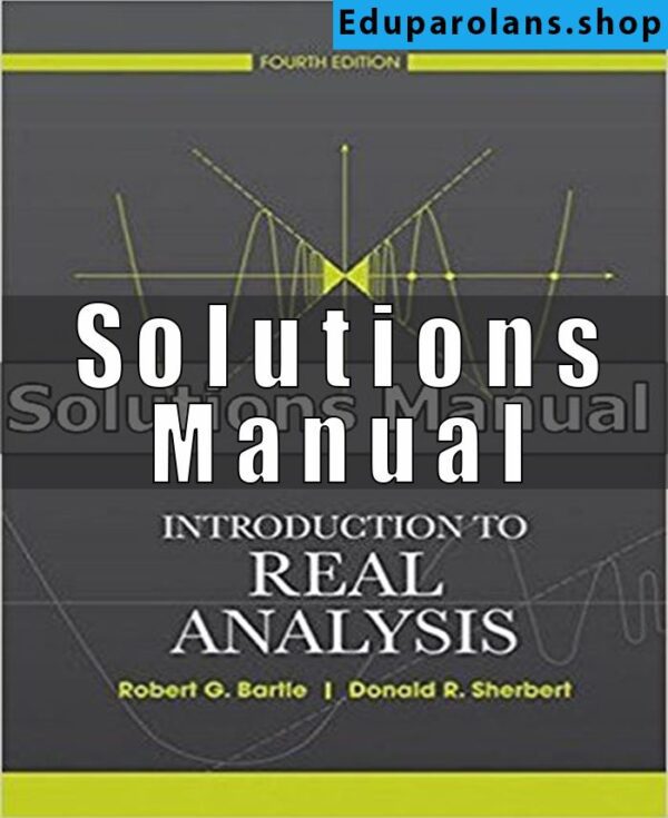 Solutions Manual for Introduction to Real Analysis 4th Edition Bartle