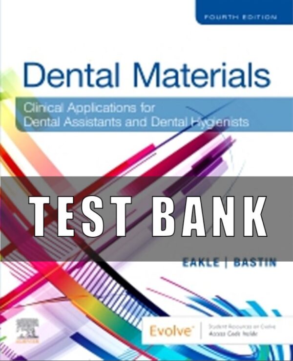 Test Bank for Dental Materials 4th Edition by Eakle,