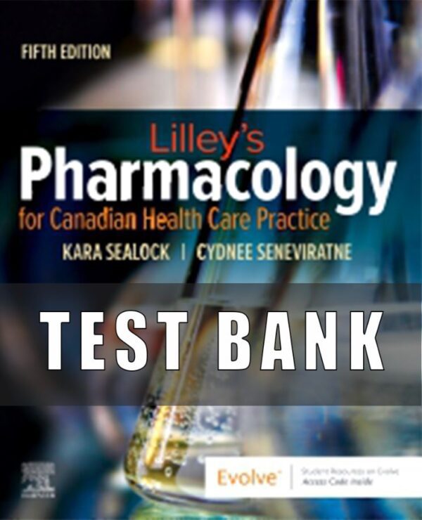 Test Bank For Pharmacology for Canadian Health Care Practice Lilley 5th Edition