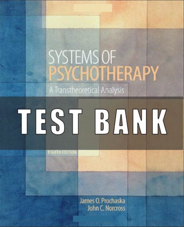 Test Bank for Systems of Psychotherapy A Transtheoretical Analysis 8th Edition Prochaska