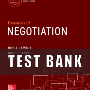 TEST BANK for Essentials of Negotiation 6th Edition by Roy Lewicki, Bruce Barry and David Saunders