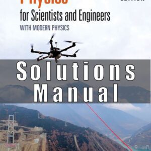 Solution Manual for Physics for Scientists and Engineers with Modern Physics, 10th Edition, Raymond A. Serway, John W. Jewett