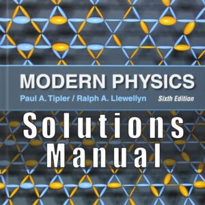 Solutions Manual for Modern Physics, 6th Edition by Paul A. Tipler