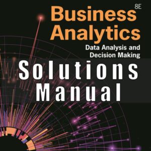 Solution Manual for Business Analytics Data Analysis and Decision Making 8th Edition Albright