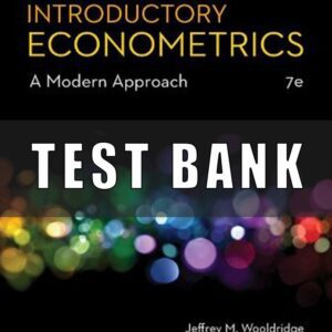 Test Bank for Introductory Econometrics A Modern Approach, 7th Edition, Jeffrey M. Wooldridge