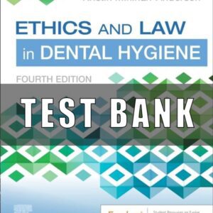 Test Bank For Ethics and Law in Dental Hygiene 4th Edition by Kristin Minihan-Anderson