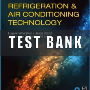 Test Bank for Refrigeration and Air Conditioning Technology, 9th Edition, Eugene Silberstein