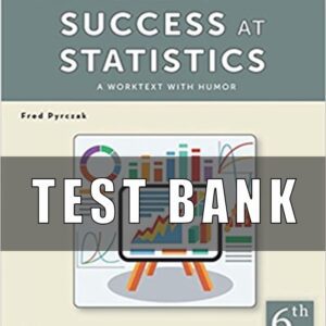 Test Bank For Success at Statistics A Worktext with Humor 6th Pyrczak