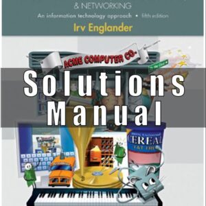 Solution Manual for The Architecture of Computer Hardware and System Software: An Information Technology Approach, 5th Edition, Irv Englander,
