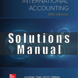 Solution Manual for International Accounting, 5th Edition, Timothy Doupnik, Mark Finn, Giorgio Gotti, Hector Perera