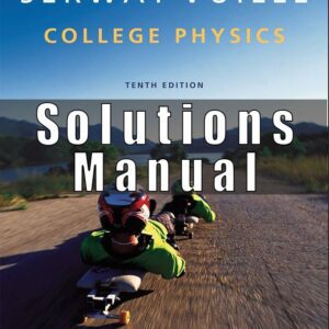 Solutions Manual For College Physics 10th Edition SERWAY, VUILLE