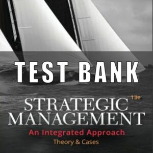 Test Bank for Strategic Management Theory and Cases An Integrated Approach, 13th Edition, Charles W. L. Hill