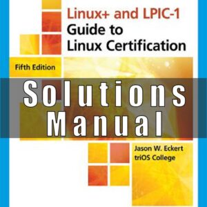 Solution Manual for Linux+ and LPIC-1 Guide to Linux Certification, 5th Edition Jason Eckert