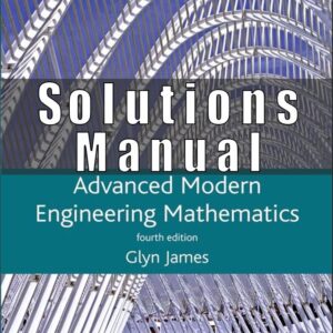 Solutions Manual to Advanced Modern Engineering Mathematics, 4th Edition (Glyn James)