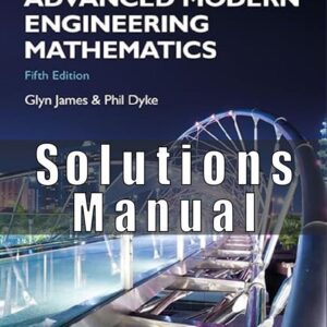 Solutions Manual to Advanced Modern Engineering Mathematics, 5th Edition (Glyn James)