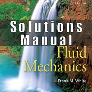 Solutions Manual For Fluid Mechanics 8th Edition by Frank White